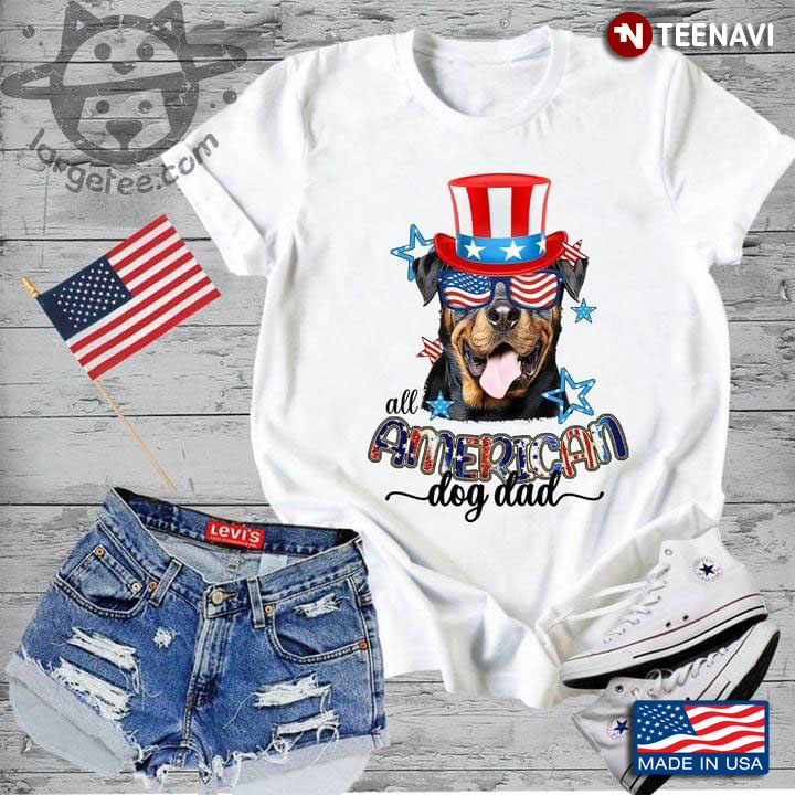 Rottweiler All American Dog Dad Happy Independence Day