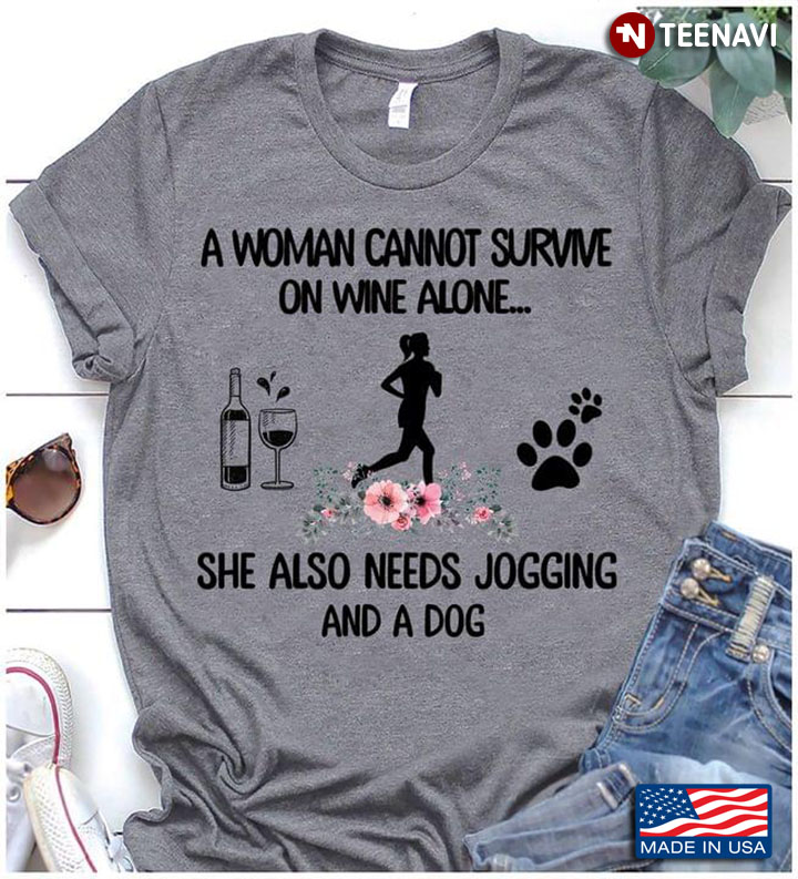 A Woman Can Not Survive On Wine Alone She Also Needs Jogging And A Dog