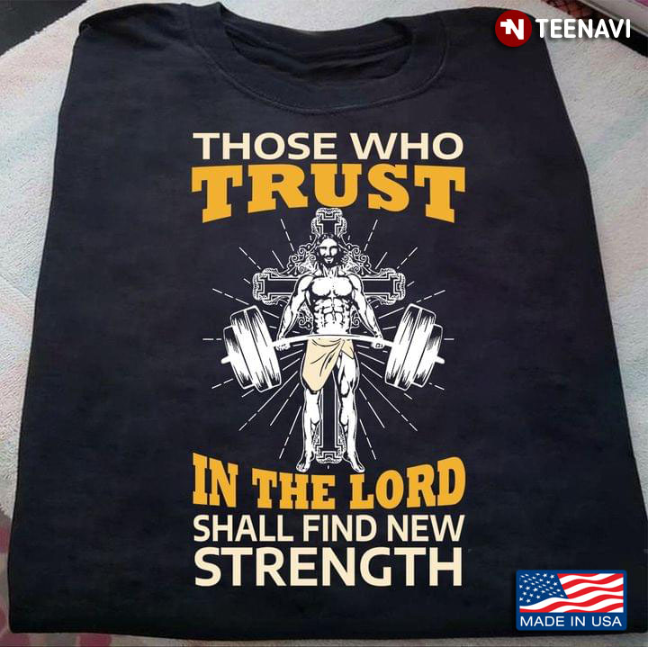 Jesus Gym Those Who Trust In The Lord Shall Find New Strength