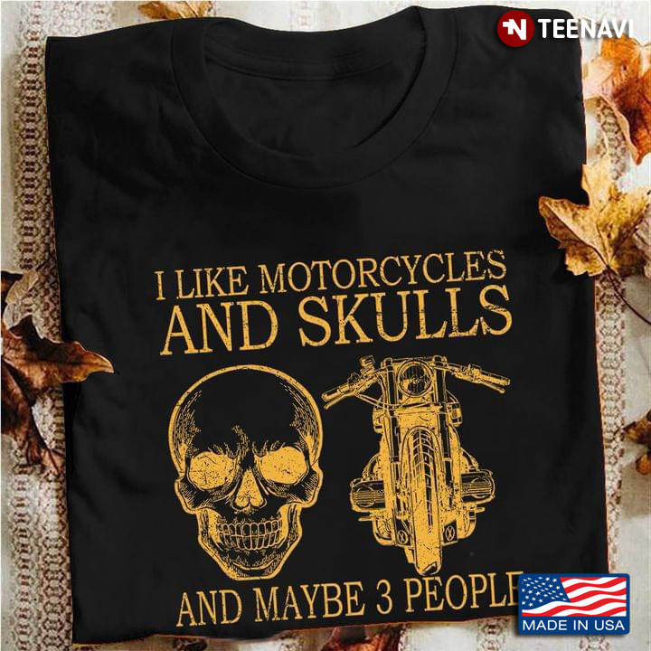 Skull I Like Motorcycles And Skulls And Maybe 3 People