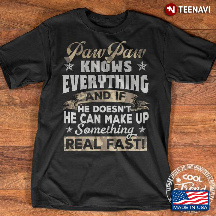 Paw Paw Knows Everything Funny Paw Paw Fathers Day Gifts Something Real Fast
