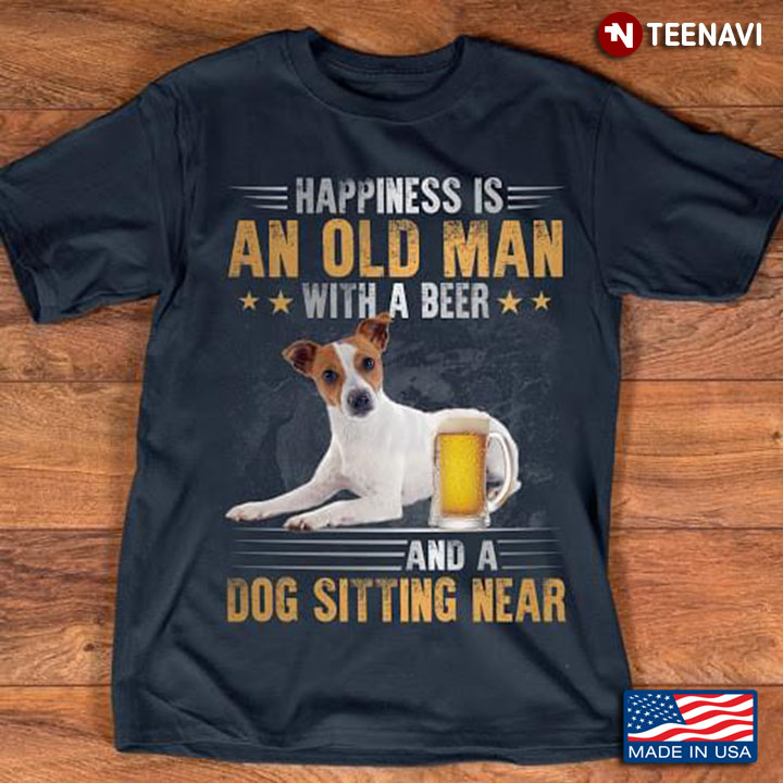 For Dog Lover Happiness Is An Old Man With A Beer And A Cute Dog Sitting Near