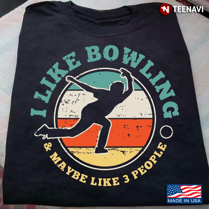 Bowling I Like Bowling And Maybe Like 3 People Vintage