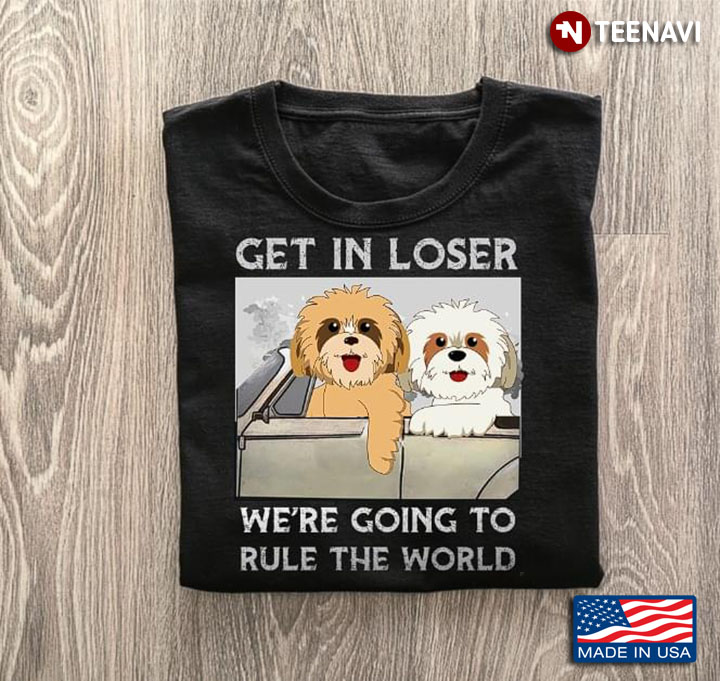 Havanese Dogs Get In Loser We’re Going To Rule The World