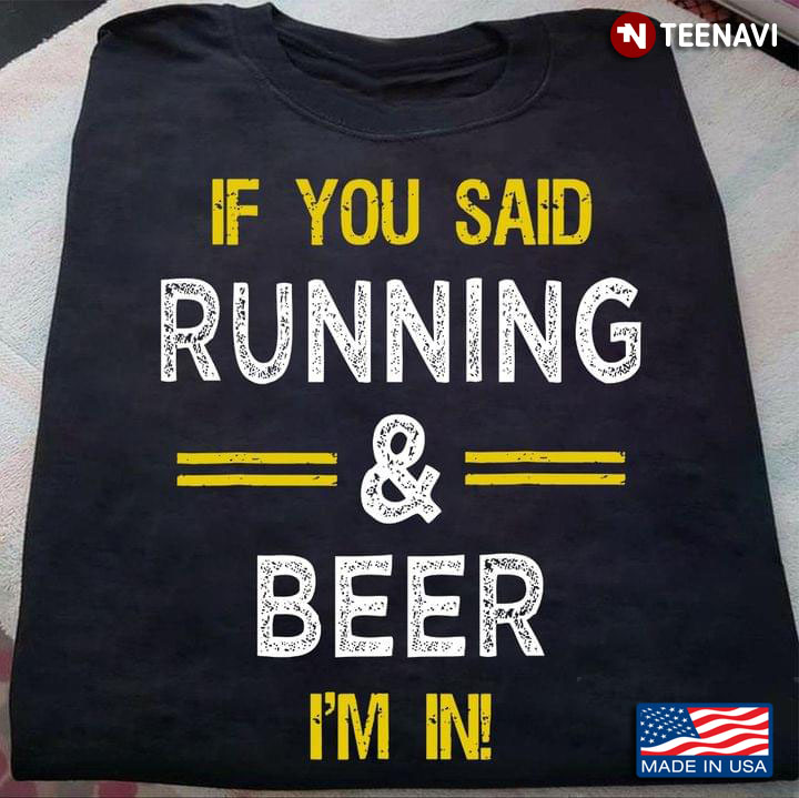 If You Said Running And Beer I'm In