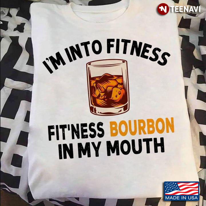 I’m Into Fitness Fit’ness Bourbon In My Mouth Vintage