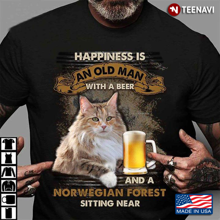 Happiness Is An Old Man With A Beer And A Norwegian Forest Sitting Near For Cat Lover