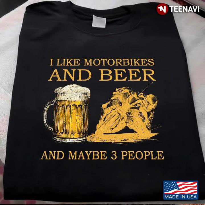 I Like Beer And Motorcycles And Maybe 3 People Yellow
