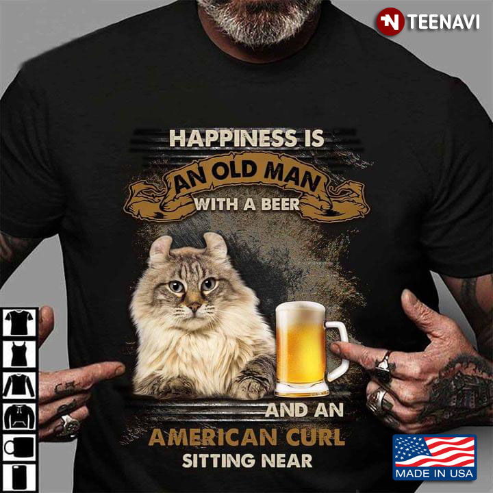 Happiness Is An Old Man With A Beer And An American Curl Sitting Near For Cat Lover