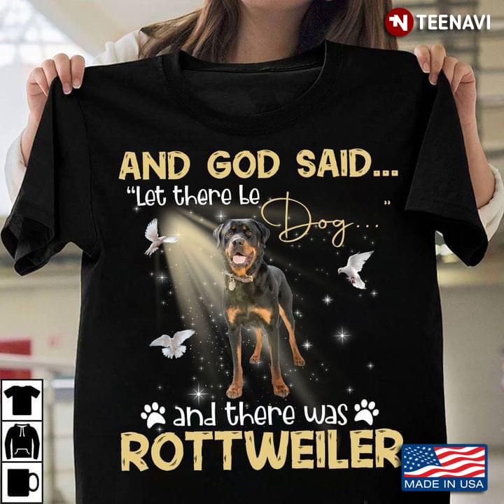 And God Said Let There Be Dog And There Was Rottweiler For Dog Lover