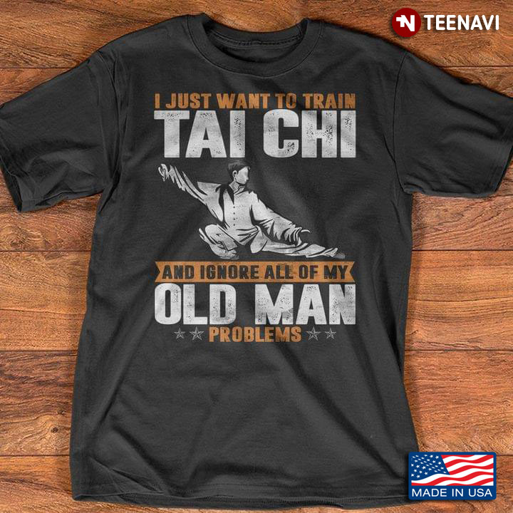 I Just Want To Train Tai Chi And Ignore All Of My Old Man Problems