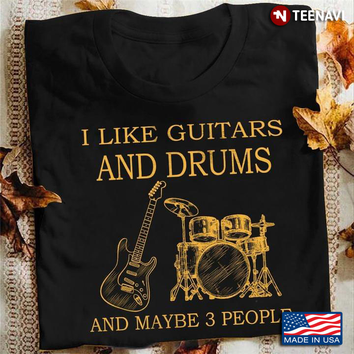 Guitarist And Drumer I Like Guitars And Drums And Maybe 3 People