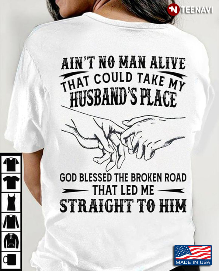Ain’t No Man Alive That Could Take My Husband’s Place God Blessed The Broken Road That Led Me