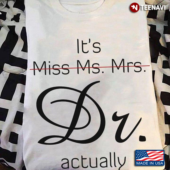 It’s Miss Ms Mrs Dr Actually Doctor Graduation Gift