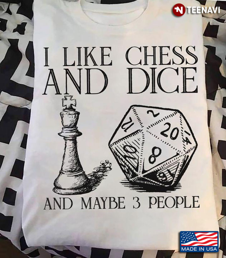I Like Chess And Dice And Maybe 3 People