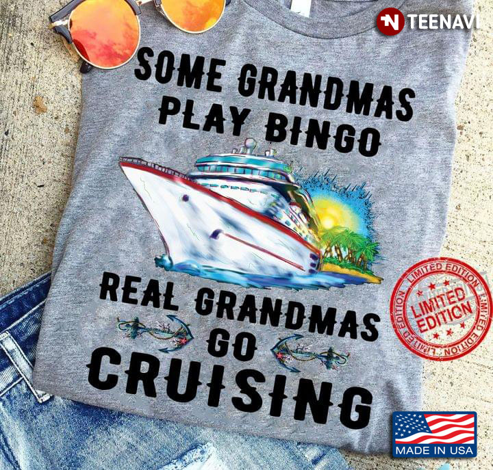 Some Grandmas Play Bingo Real Grandmas Go Cruising Mother’s Day Gift