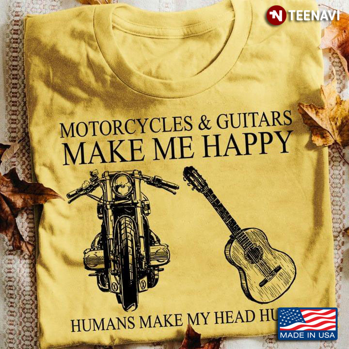 Yellow Motorcycles And Guitars Make Me Happy Humans Make My Head Hurt