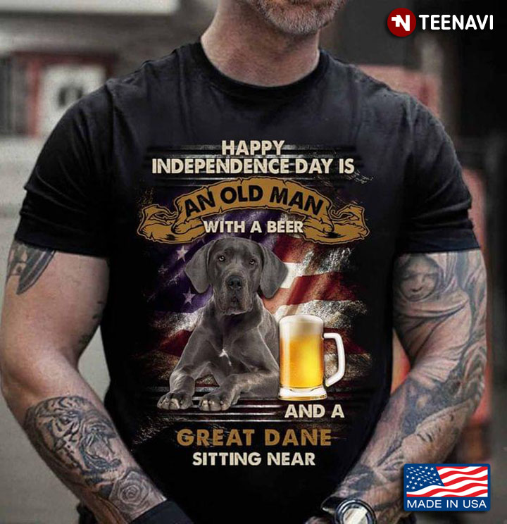 Happy Independence Day Is An Old Man With A Beer And A Great Dane Sitting Near For 4th Of July