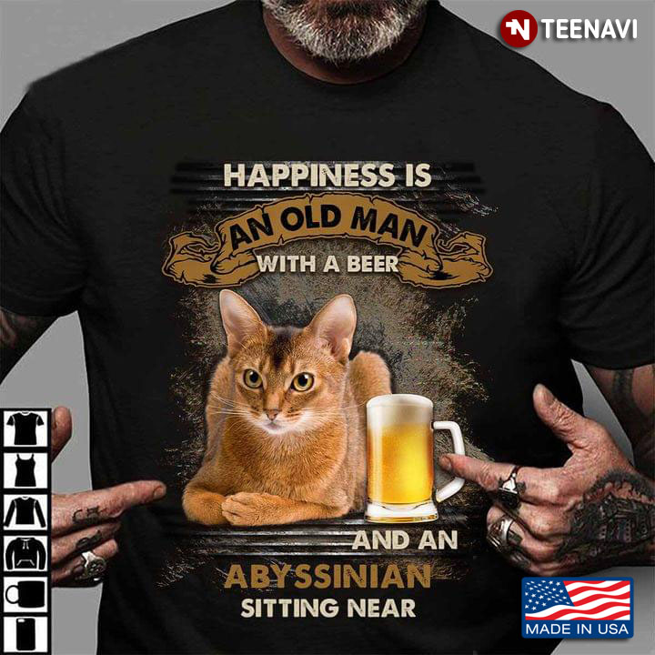 Happiness Is An Old Woman With A Beer And An Abyssinian Sitting Near For Cat Lover