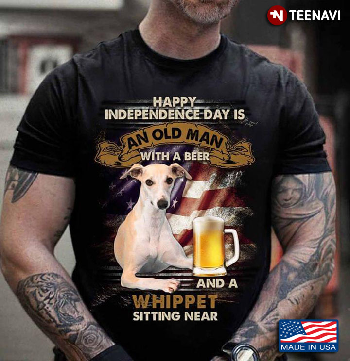 Happy Independence Day Is An Old Man With A Beer And A Whippet Sitting Near For 4th Of July