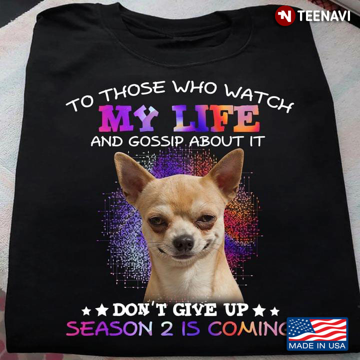 Chihuahua To Those Who Watch My Life And Gossip About It Don’t Give Up Season 2 Is Coming