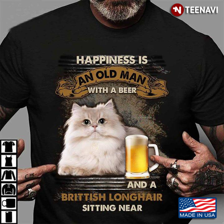 Happiness Is An Old Woman With A Beer And A British LongHair Sitting Near For Cat Lover