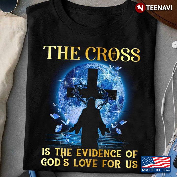 The Cross Is The Evidence Of God’s Love For Us Jesus Blue Moon