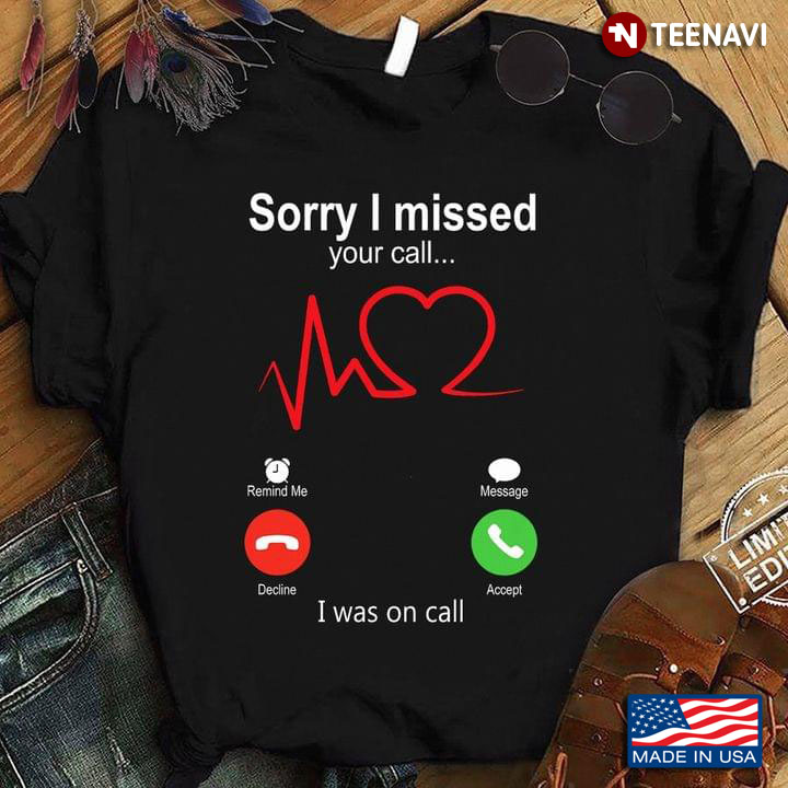 Heartbeat Sorry I Missed Your Call I Was On Call