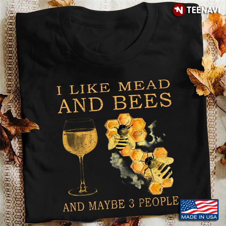 Dishes I Like Mead And Bees And Maybe 3 People