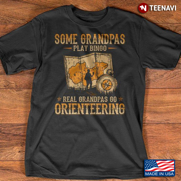 Some Grandpas Play Bingo Real Grandpas Go Orienteering Graphic
