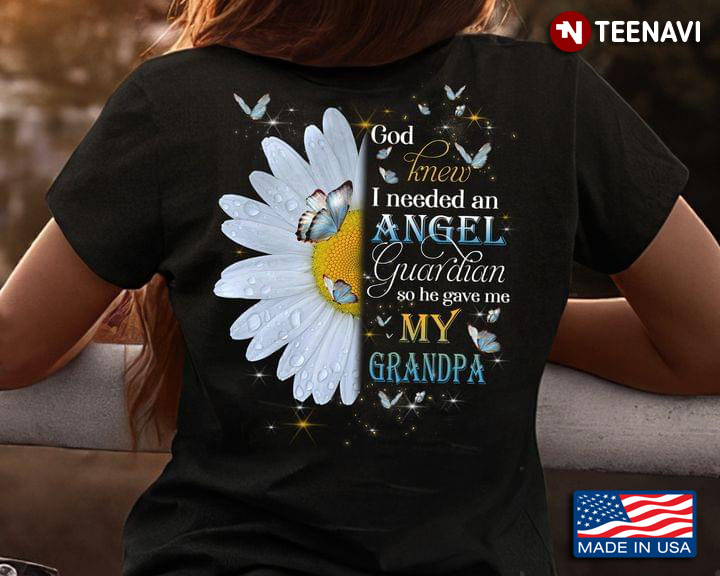 Daisy Flower God Knew I Needed An Angel So He Gave Me My Grandpa