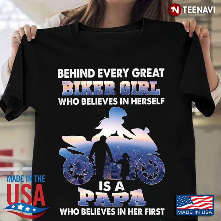 Behind Every Great Biker Girl Who Believes In Herself Is A Papa
