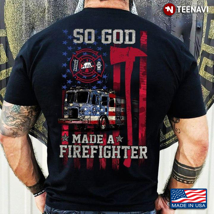 American Flag So God Made A Firefighter With Fire Truck