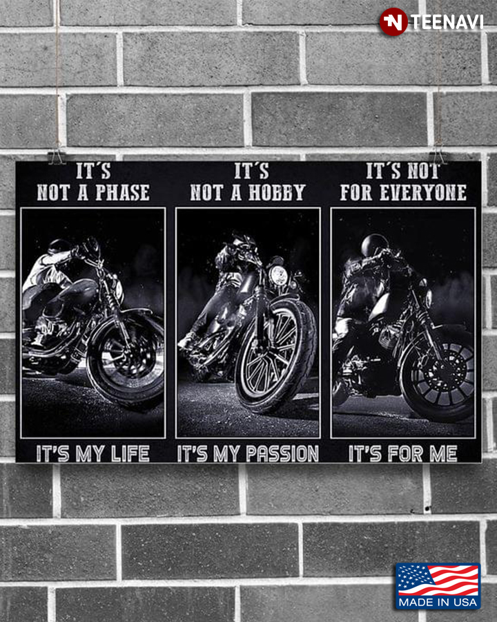 Black Theme Bikers It’s Not A Phase It’s My Life It’s Not A Hobby It’s My Passion It’s Not For Everyone It's For Me