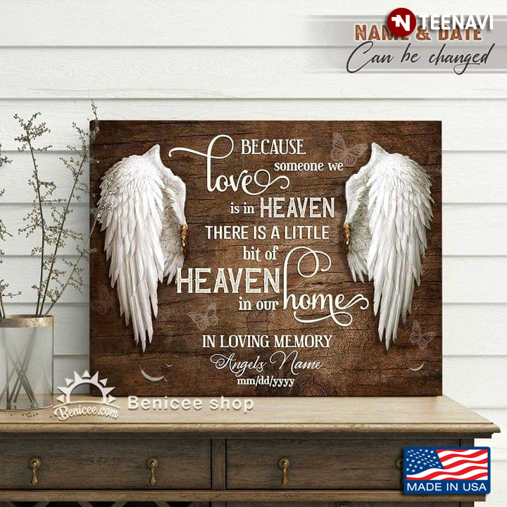 Customized Name & Date In Loving Memory Butterflies & Angel Wings Because Someone We Love Is In Heaven There Is A Little Bit Of Heaven In Our Home