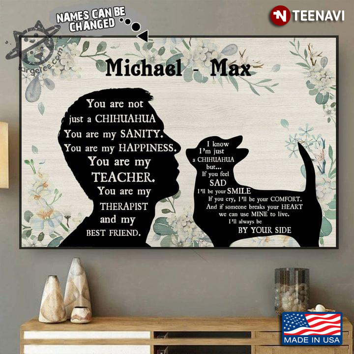 Vintage Floral Theme Customized Name Boy & Chihuahua Silhouette You Are Not Just A Chihuahua