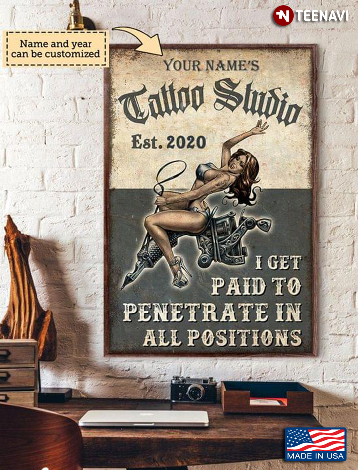 Vintage Customized Name & Year Sexy Girl Tattoo Studio I Get Paid To Penetrate In All Positions