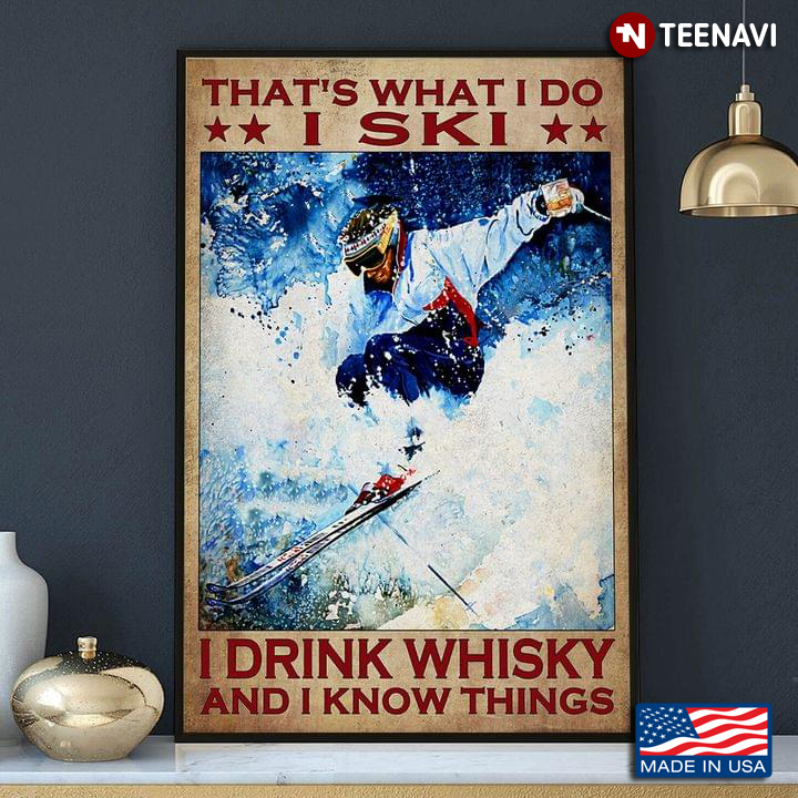 Vintage Skiing That's What I Do I Ski I Drink Whisky And I Know Things