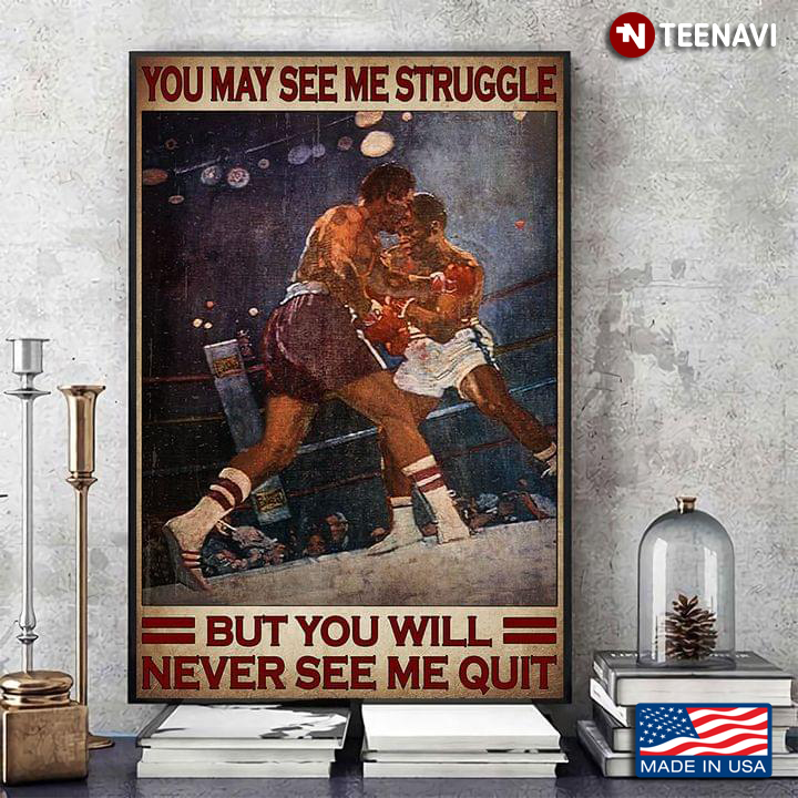 Vintage Muay Thai Fighters You May See Me Struggle But You Will Never See Me Quit
