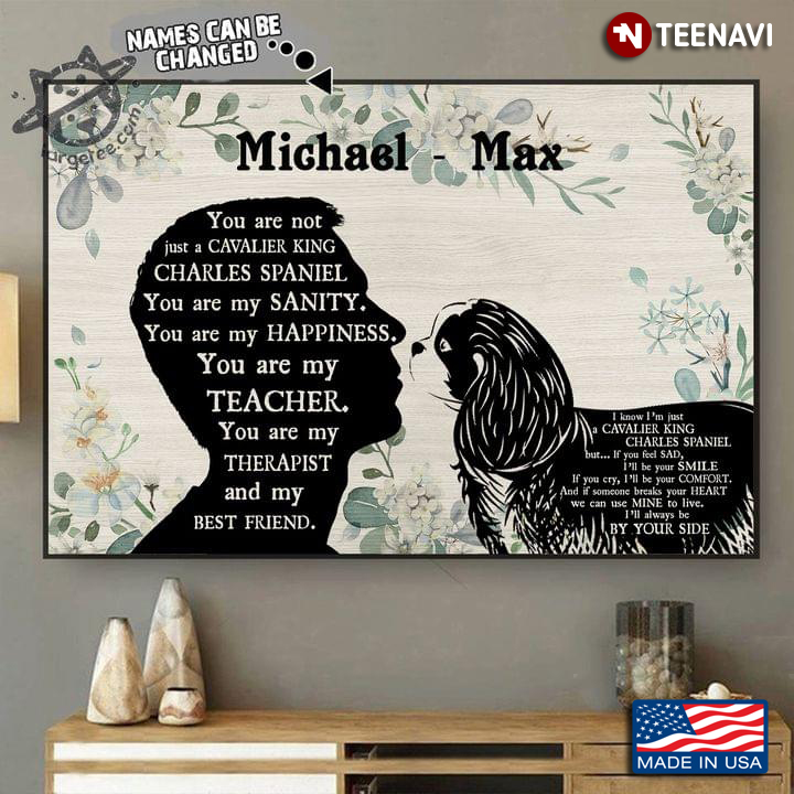 Vintage Floral Theme Customized Name Boy & Cavalier King Charles Spaniel Silhouette You Are Not Just A Cavalier King Charles Spaniel