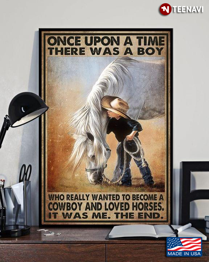 Vintage Once Upon A Time There Was A Boy Who Really Wanted To Become A Cowboy And Loved Horses It Was Me, The End