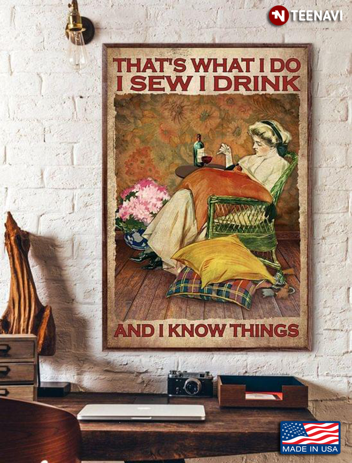 Vintage Woman Sewing & Red Wine Glass On The Table That’s What I Do I Sew I Drink And I Know Things