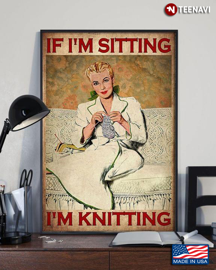 Vintage Floral Theme Girl If I'm Sitting I'm Knitting