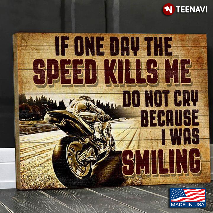 Vintage Motorcycle Racer If One Day The Speed Kills Me Do Not Cry Because I Was Smiling