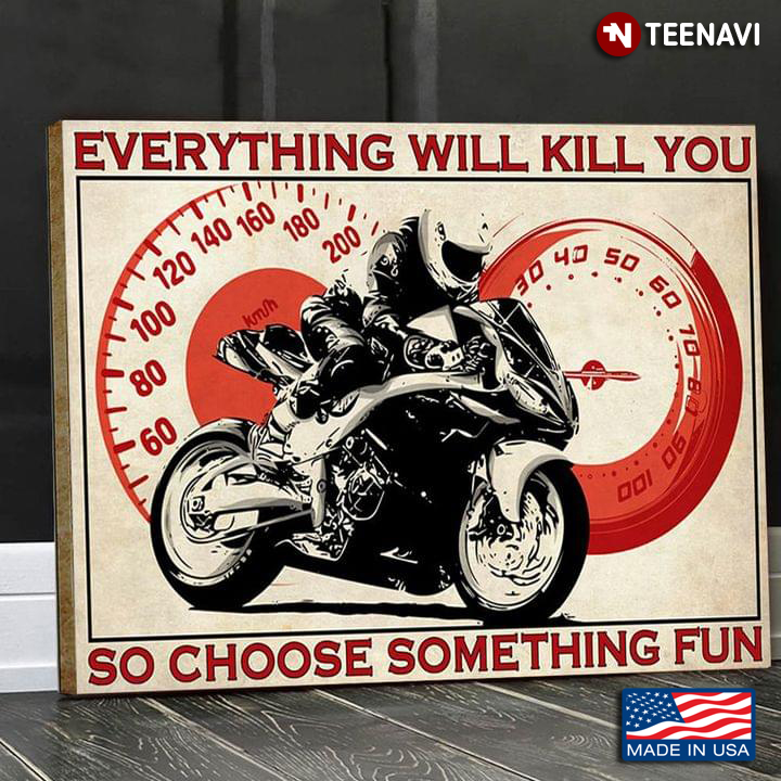 Vintage Motorcycle Racer & Speedometer Everything Will Kill You So Choose Something Fun