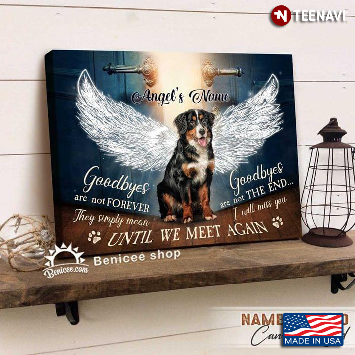 Vintage Customized Angel Name Bernese Mountain With Angel's Wings Goodbyes Are Not Forever Goodbyes Are Not The End