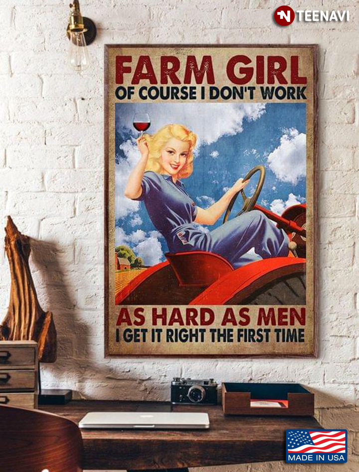 Vintage Farm Girl Of Course I Don't Work As Hard As Men I Get It Right The First Time