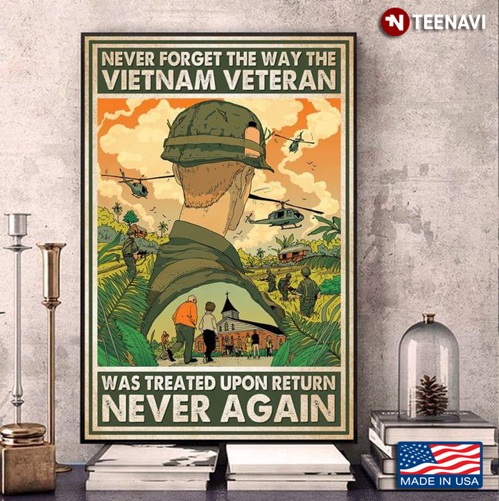 Vintage Never Forget The Way The Vietnam Veteran Was Treated Upon Return Never Again
