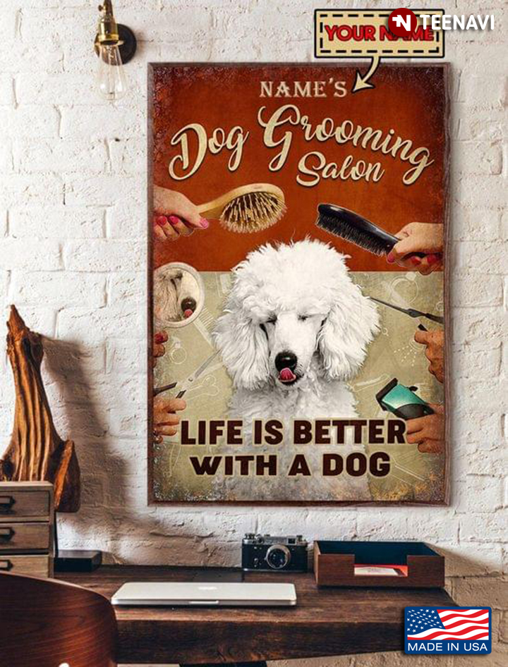 Vintage Customized Name Fluffy White Dog Grooming Salon Life Is Better With A Dog