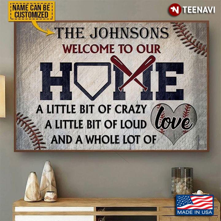 Vintage Customized Name Baseball Welcome To Our Home A Little Bit Of Crazy A Little Bit Of Loud And A Whole Lot Of Love